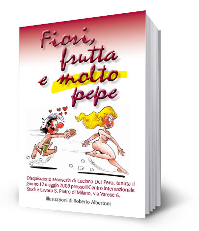 Fiori, frutta e molto pepe. Libro a fumetti di Roberto Albertoni.